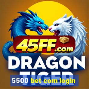 5500 bet com login